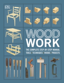 Image for Wood work  : the complete step-by-step manual