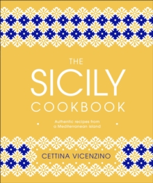 Image for The Sicily cookbook  : authentic recipes from a Mediterranean island