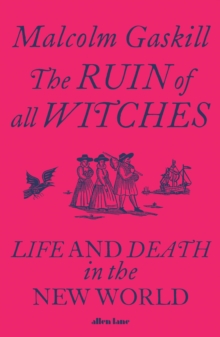 Image for The ruin of all witches  : life and death in the New World