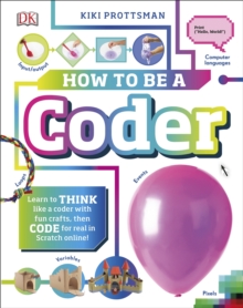 Image for How to be a coder: learn to think like a coder with fun activities, then code in Scratch 3.0 online!