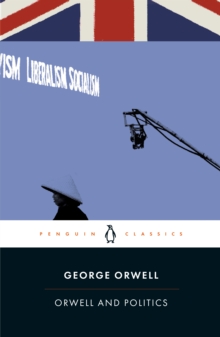 Image for Orwell and politics  : Animal Farm in the context of essays, reviews and letters selected from The complete works of George Orwell