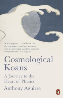 Image for Cosmological koans: a journey to the heart of physical reality