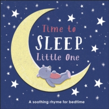 Image for Time to sleep, little one  : a soothing rhyme for bedtime