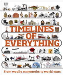 Image for Timelines of everything: from woolly mammoths to world wars.