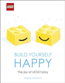 Image for LEGO build yourself happy: the joy of LEGO play