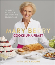 Image for Mary Berry cooks up a feast: my favourite recipes for occasions and celebrations