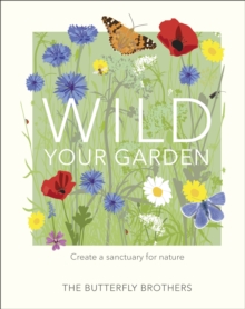 Image for Wild Your Garden : Create a sanctuary for nature