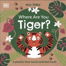 Image for Where are you tiger?  : a plastic-free touch and feel book