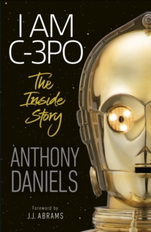 Image for I Am C-3PO - The Inside Story