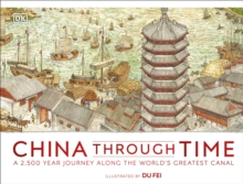 Image for China through time: a 2,500 year journey along the world's greatest canal