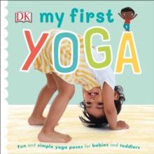 Image for My first yoga: fun and simple yoga poses for babies and toddlers.