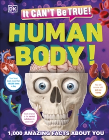 It Can’t Be True! Human Body!: 1,000 Amazing Facts About You