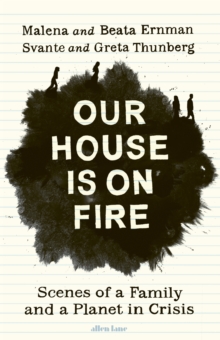 Image for Our house is on fire  : scenes of a family and a planet in crisis