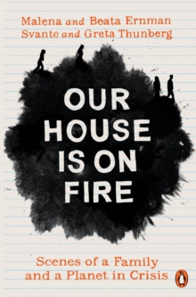 Image for Our house is on fire: scenes of a family and a planet in crisis