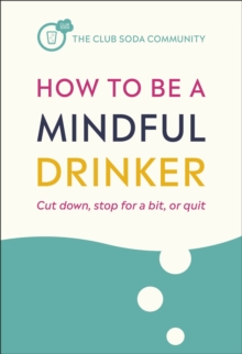 Image for How to Be a Mindful Drinker: Cut Down, Stop for a Bit, or Quit