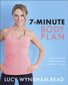 Image for The 7-minute body plan: real results in 7 days : quick workouts and simple recipes to become your best you