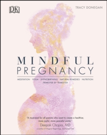 Image for Mindful pregnancy: meditation, yoga, hypnobirthing, natural remedies, and nutrition - trimester by trimester