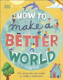 Image for How to make a better world: for brilliant kids who want to make a difference