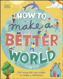 Image for How to make a better world: for brilliant kids who want to make a difference