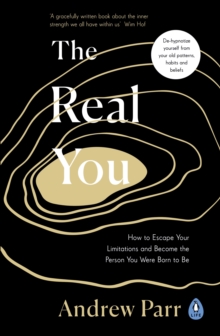Image for The Real You: How to Escape Your Fears and Limitations to Become the Person You Were Born to Be