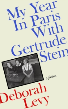 My Year in Paris with Gertrude Stein - Levy, Deborah