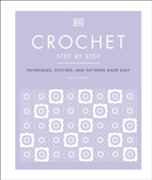 Image for Crochet step by step  : techniques, stitches, and patterns made easy