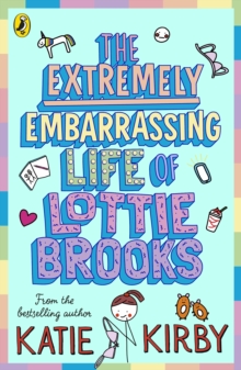 Image for The extremely embarrassing life of Lottie Brooks