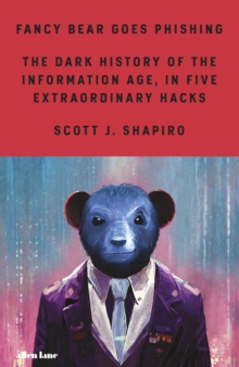 Image for Fancy bear goes phishing  : the dark history of the information age, in five extraordinary hacks