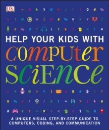 Image for Help your kids with computer science: a unique visual step-by-step guide to computers, coding, and communication.