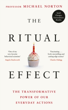 The Ritual Effect: The Transformative Power of Our Everyday Actions