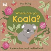 Image for Where are you koala?  : a plastic-free touch and feel book