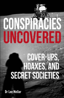 Image for Conspiracies uncovered  : cover-ups, hoaxes, and secret societies
