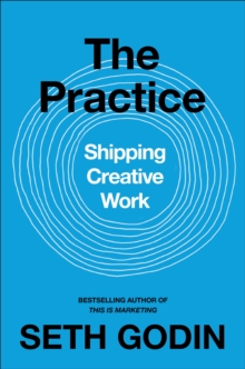 Image for The practice  : shipping creative work