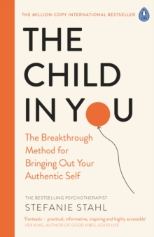 The Child In You: The Breakthrough Method for Bringing Out Your Authentic Self