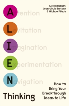 Image for Alien Thinking: How to Bring Your Breakthrough Ideas to Life
