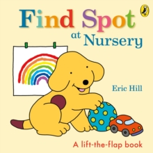 Image for Find Spot at nursery  : a lift-the-flap book