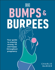 Image for Bumps and burpees  : your guide to staying strong, fit and happy throughout pregnancy