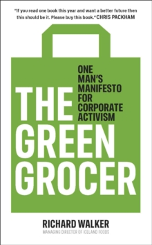 Image for The green grocer  : one man's manifesto for corporate activism