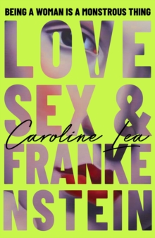 Image for Love, Sex & Frankenstein