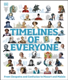 Image for Timelines of everyone: from Cleopatra and Confucius to Mozart and Malala.