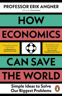 Image for How economics can save the world  : simple ideas to solve our biggest problems