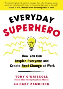 Image for Everyday superhero  : how you can inspire everyone and create real change at work