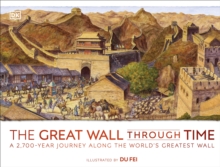 The Great Wall Through Time: A 2,700-Year Journey Along the World’s Greatest Wall