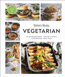 Australian Women’s Weekly Vegetarian: Flavoursome, Nutritious Everyday Recipes