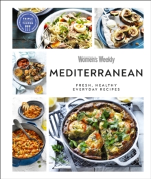 Australian Women’s Weekly Mediterranean: Fresh, Healthy Everyday Recipes