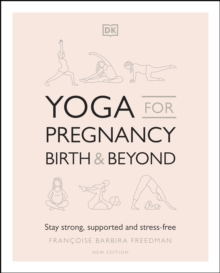 Image for Yoga for pregnancy, birth and beyond: stay strong, supported, and stress-free