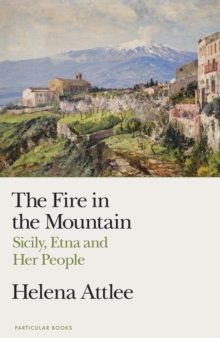 The Fire in the Mountain - Attlee, Helena