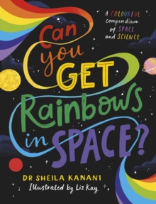 Image for Can you get rainbows in space?  : a colourful compendium of space and science