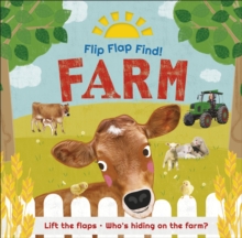 Flip Flap Find! Farm: Lift the flaps! Who’s Hiding on the Farm?