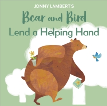 Jonny Lambert’s Bear and Bird: Lend a Helping Hand